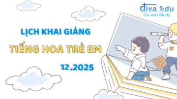 LỊCH KHAI GIẢNG CÁC LỚP TIẾNG HOA TRẺ EM THÁNG 12/2025