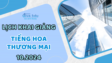 LỊCH KHAI GIẢNG CÁC LỚP TIẾNG HOA THƯƠNG MẠI THÁNG 10/2024