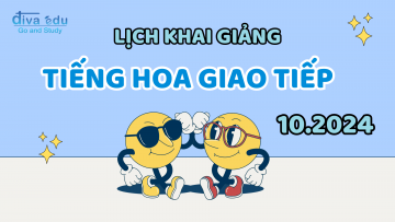 LỊCH KHAI GIẢNG CÁC LỚP TIẾNG HOA GIAO TIẾP THÁNG 10/2024