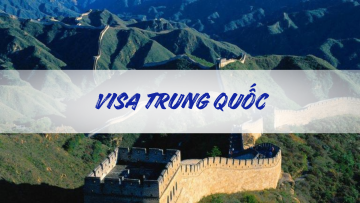 VISA TRUNG QUỐC ĐỐI VỚI NGƯỜI MANG QUỐC TỊCH VIỆT NAM 