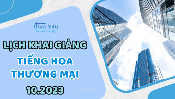 LỊCH KHAI GIẢNG CÁC LỚP TIẾNG HOA THƯƠNG MẠI THÁNG 10/2023