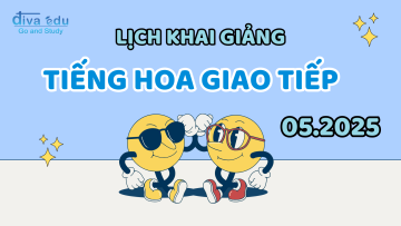 LỊCH KHAI GIẢNG CÁC LỚP TIẾNG HOA GIAO TIẾP THÁNG 05/2025