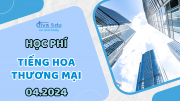 HỌC PHÍ CÁC LỚP TIẾNG HOA THƯƠNG MẠI THÁNG 04/2024