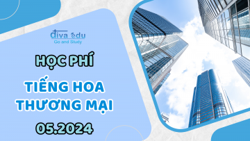 HỌC PHÍ CÁC LỚP TIẾNG HOA THƯƠNG MẠI THÁNG 05/2024