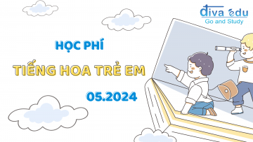 HỌC PHÍ CÁC LỚP TIẾNG HOA TRẺ EM THÁNG 05/2024