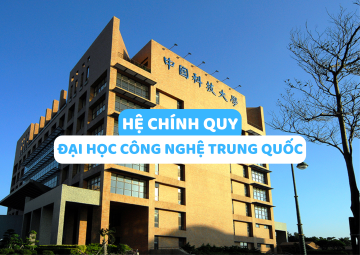 TUYỂN SINH ĐẠI HỌC CÔNG NGHỆ TRUNG QUỐC KỲ XUÂN 2027