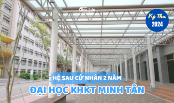 THÔNG TIN TUYỂN SINH CHƯƠNG TRÌNH SAU CỬ NHÂN 2 NĂM (VĂN BẰNG 2) <br> ĐẠI HỌC KHOA HỌC KỸ THUẬT MINH TÂN KỲ THU 2024